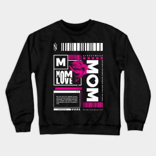 Mom Love | Streetwear Style Crewneck Sweatshirt